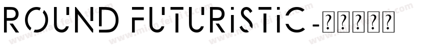 Round Futuristic字体转换